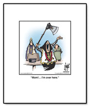 Load image into Gallery viewer, Mom!… I’m over here.