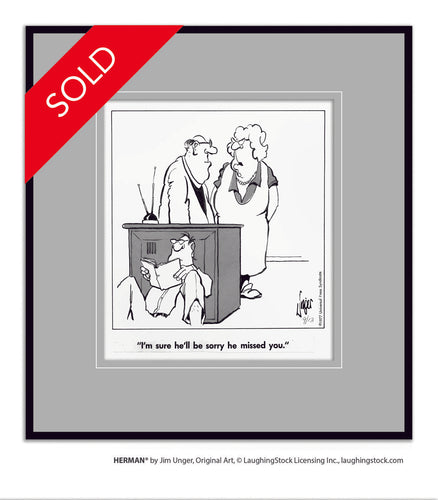 I’m sure he’ll be sorry he missed you.