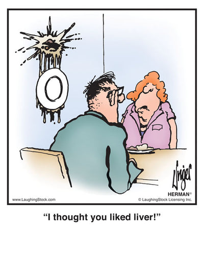I thought you liked liver!