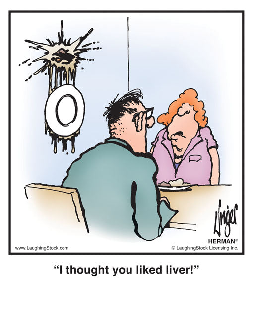 I thought you liked liver!