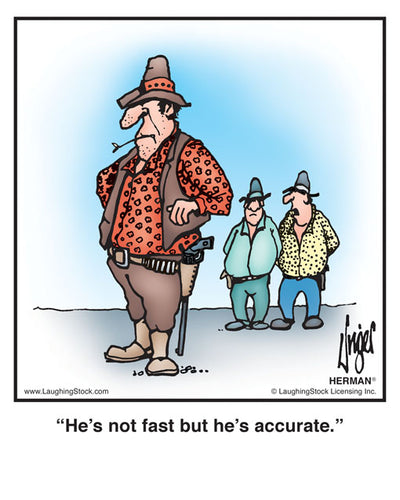 He’s not fast but he’s accurate.