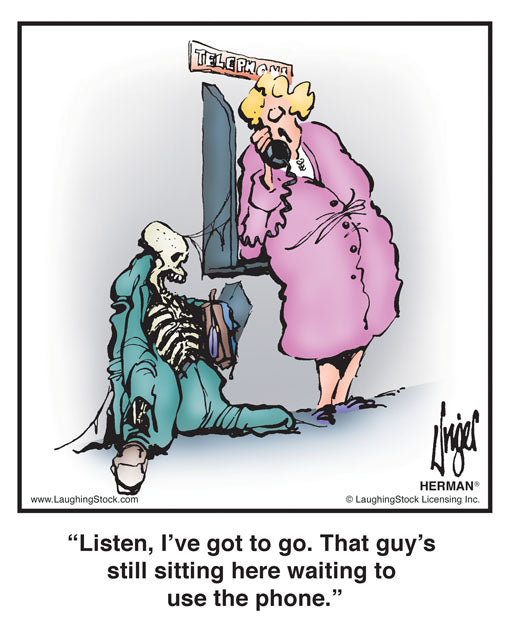 Listen, I’ve got to go. That guy’s still sitting here waiting to use the phone.