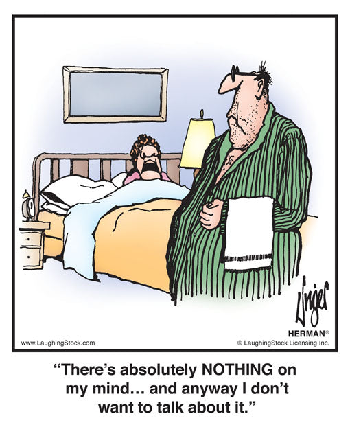There’s absolutely NOTHING on my mind… and anyway I don’t want to talk about it.
