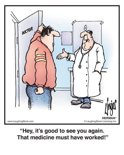 Hey, it’s good to see you again. That medicine must have worked!