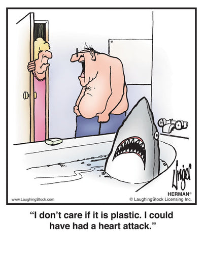 I don’t care if it is plastic. I could have had a heart attack.