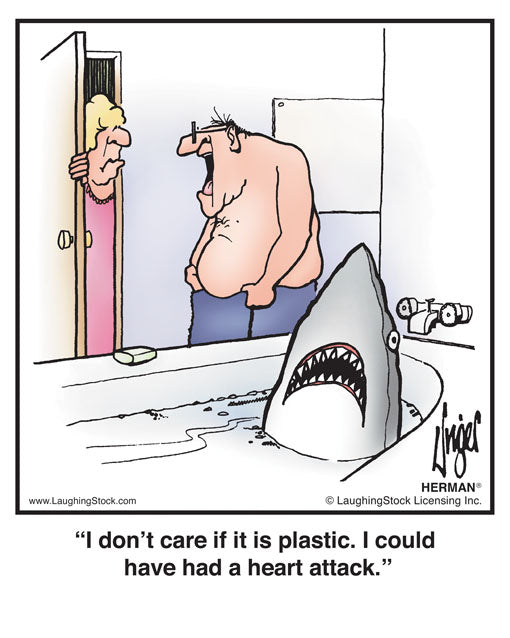 I don’t care if it is plastic. I could have had a heart attack.