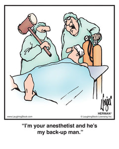 I’m your anesthetist and he’s my ‘back-up man.’