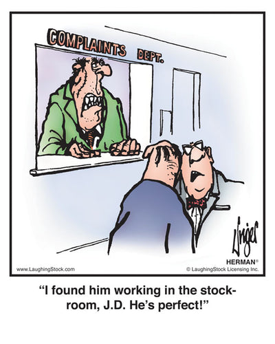 I found him working in the stockroom, J.D. He’s perfect!