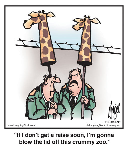 If I don’t get a pay-raise soon, I’m gonna blow the lid off this crummy zoo.