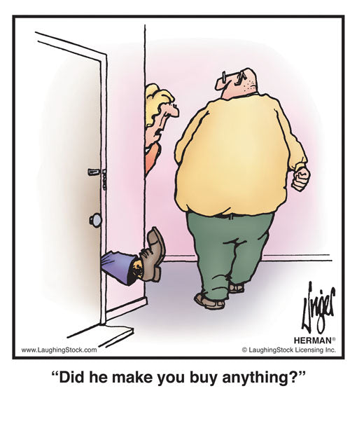 Did he make you buy anything?