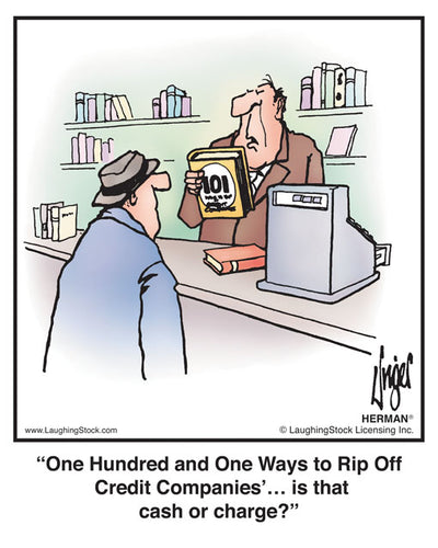 One Hundred and One Ways to Rip Off Credit Companies’… is that cash or charge?