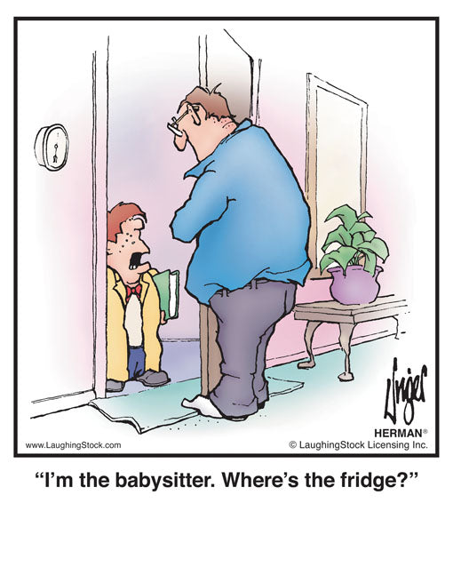 I’m the babysitter. Where’s the fridge?