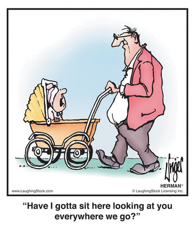 Have I gotta sit here looking at you all the way to the park?