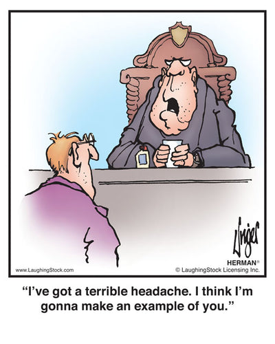 I’ve got a terrible headache. I think I’m gonna make an example of you.