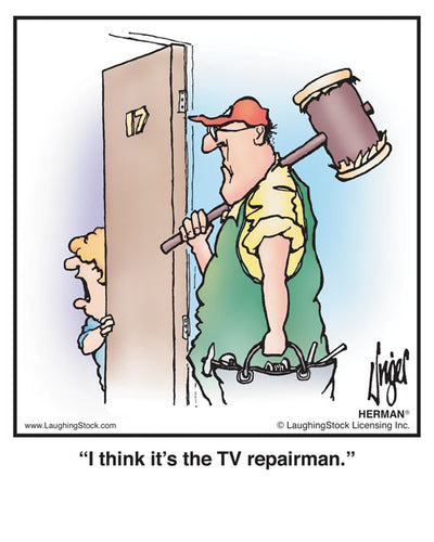 I think it’s the TV repairman.