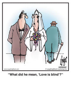 What did he mean, ‘Love is blind’?