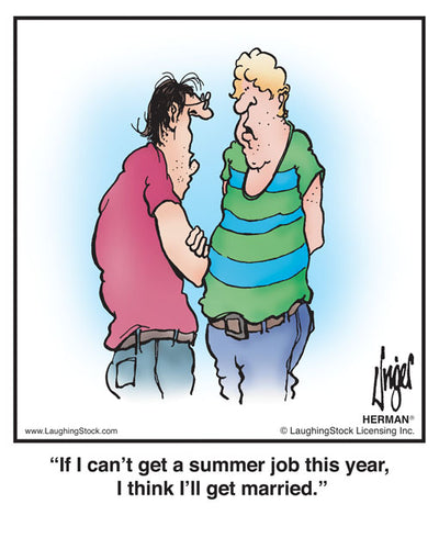 If I can’t get a summer job this year, I think I’ll get married.
