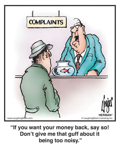 If you want your money back, say so! Don’t give me that guff about it being too noisy.