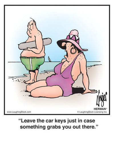 Leave the car keys just in case something grabs you out there.