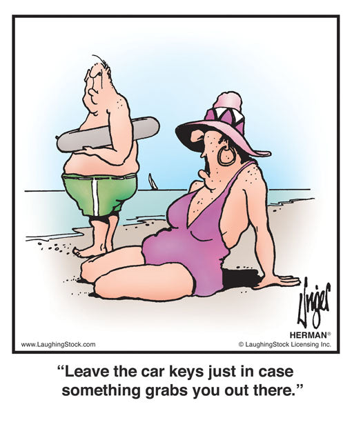 Leave the car keys just in case something grabs you out there.