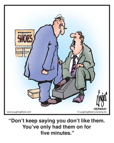 Don’t keep saying you don’t like them. You’ve only had them on for five minutes.