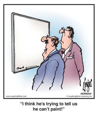 I think he’s trying to tell us he can’t paint!