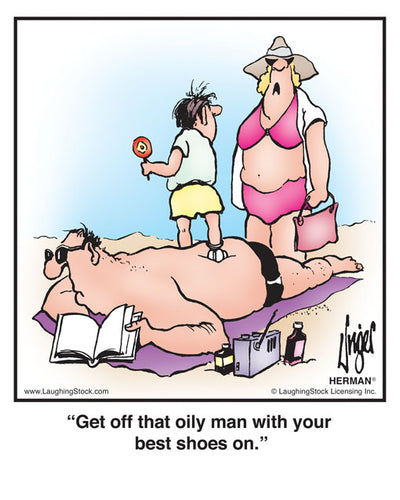 Get off that oily man with your best shoes on.