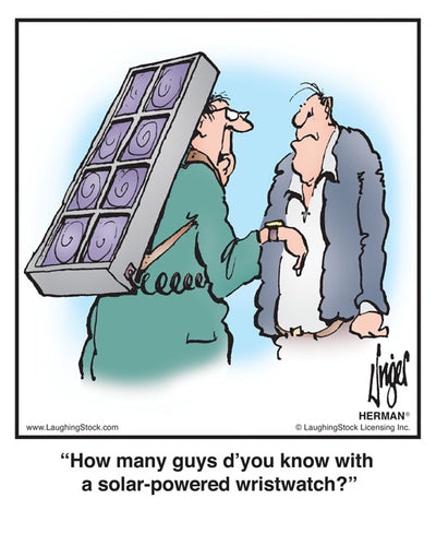 How many guys d’you know with a solar-powered wristwatch?