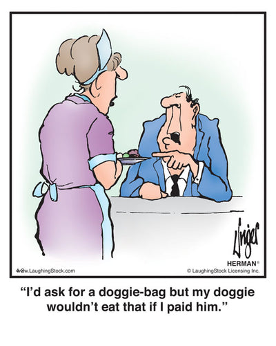 I’d ask for a doggie-bag but my doggie wouldn’t eat that if I paid him.