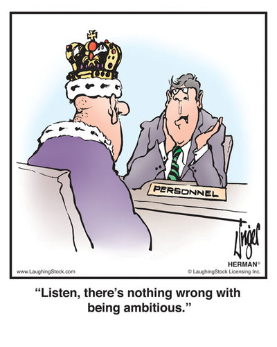 Listen, there’s nothing wrong with being ambitious.