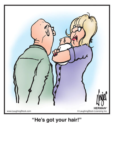 He’s got your hair!