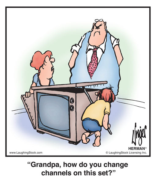 Grandpa, how do you change channels on this set?