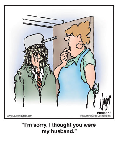 I’m sorry. I thought you were my husband.