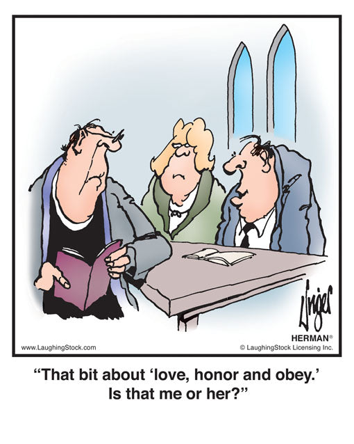 That bit about ‘love, honor and obey.’ Is that me or her?