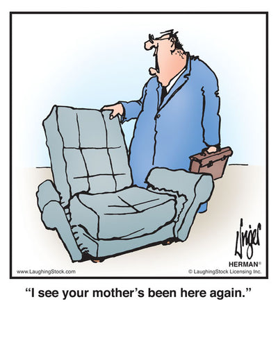 I see your mother’s been here again.