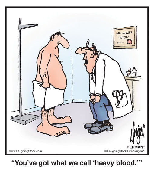 You’ve got what we call ‘heavy blood.’