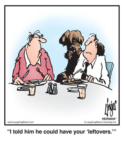 I told him he could have your ‘leftovers.’