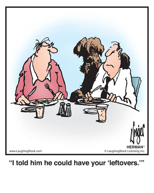 I told him he could have your ‘leftovers.’