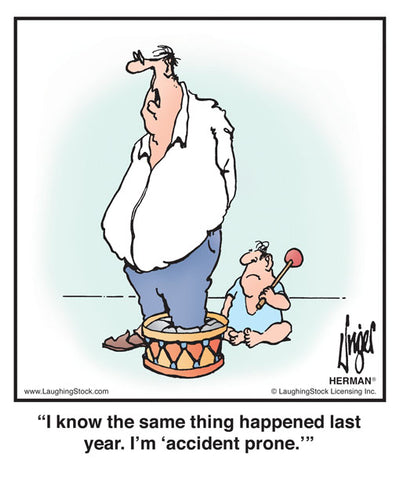 I know the same thing happened last year. I’m ‘accident prone.’