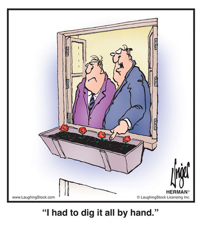 I had to dig it all by hand.