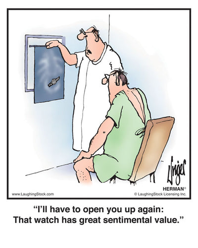 I’ll have to open you up again: That watch has great sentimental value.