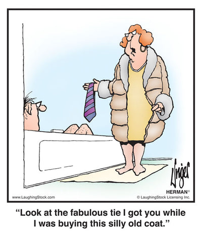 Look at the fabulous tie I got you while I was buying this silly old coat.