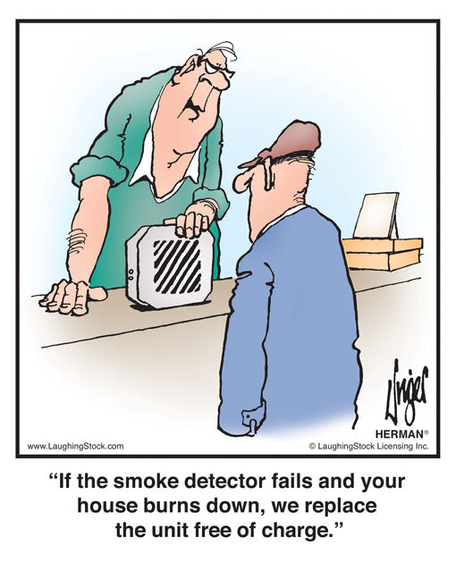 If the smoke detector fails and your house burns down, we replace the unit free of charge.