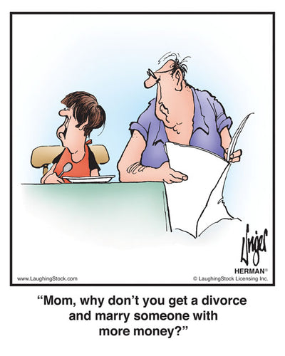 Mom, why don’t you get a divorce and marry someone with more money?