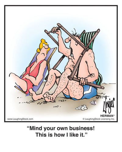 Mind your own business! This is how I like it.