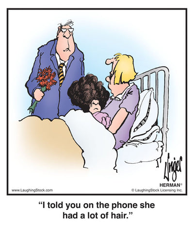 I told you on the phone she had a lot of hair.