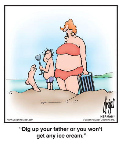 Dig up your father or you won’t get any ice cream.