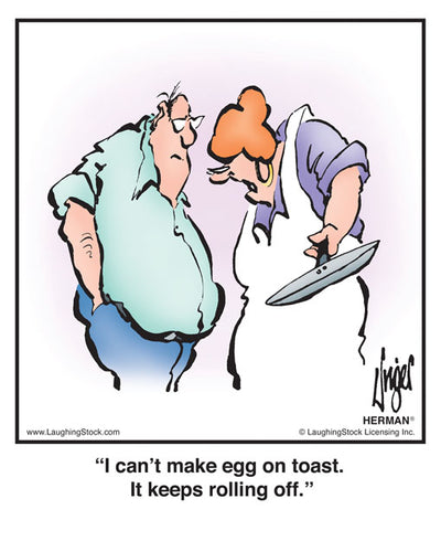 I can’t make egg on toast. It keeps rolling off.
