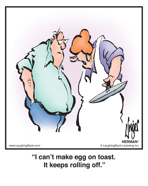 I can’t make egg on toast. It keeps rolling off.
