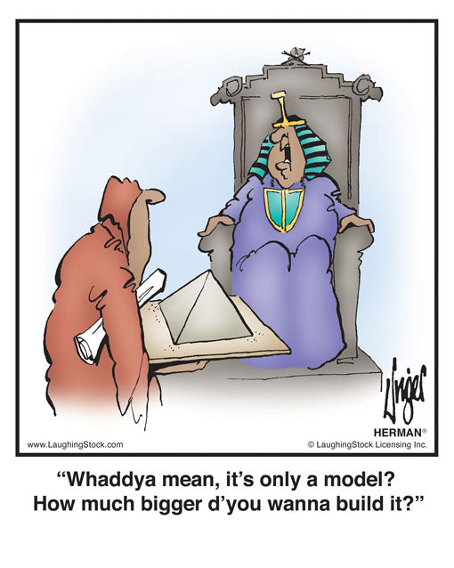 Whaddya mean, it’s only a model? How much bigger d’you wanna build it?